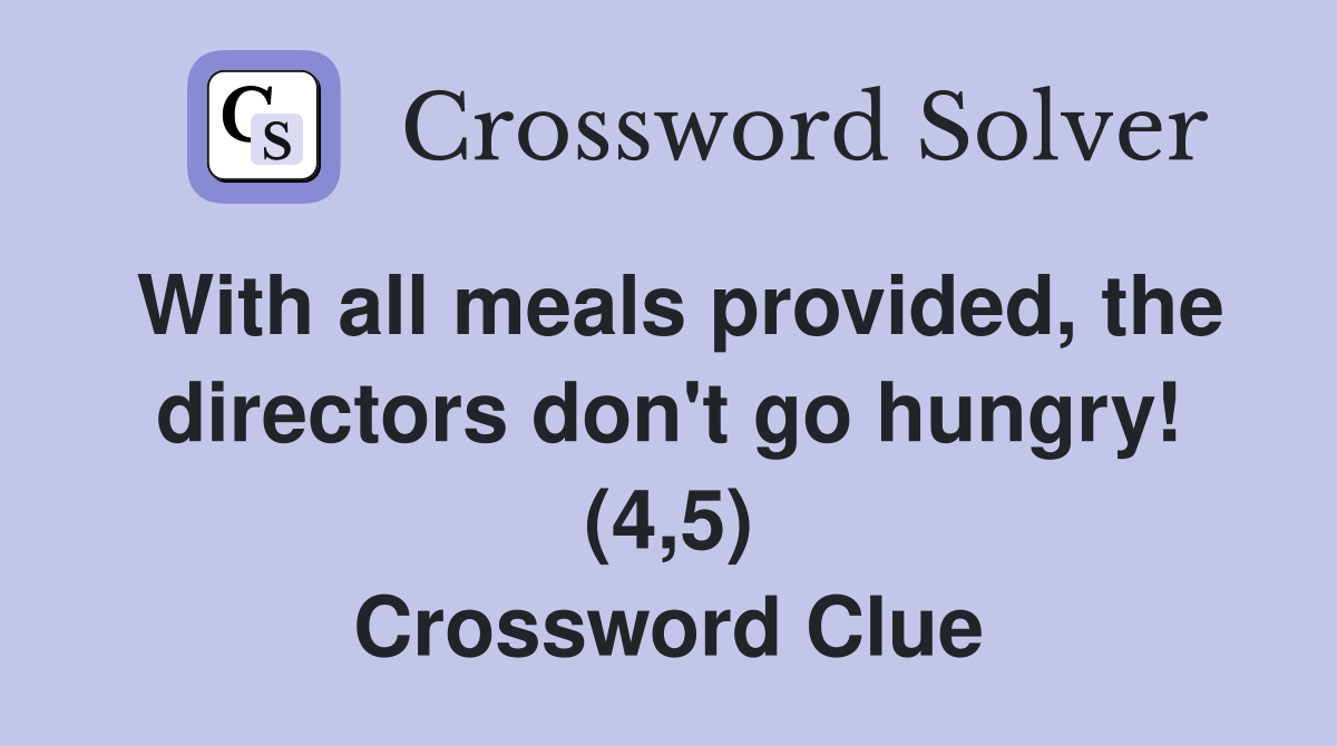 With all meals provided, the directors don't go hungry! (4,5